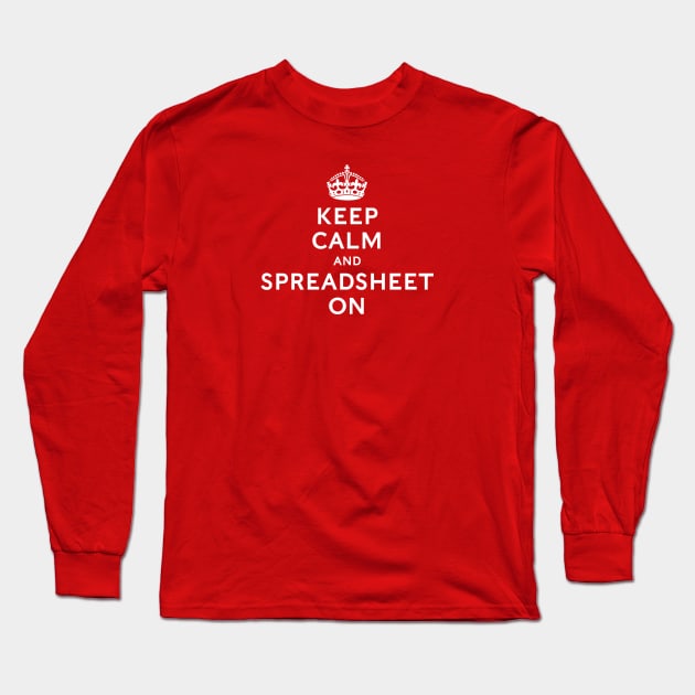 Funny Accountant: Keep Calm and Spreadsheet On Long Sleeve T-Shirt by spreadsheetnation